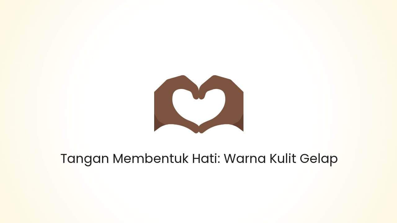 Heart Hands: Dark Skin Tone